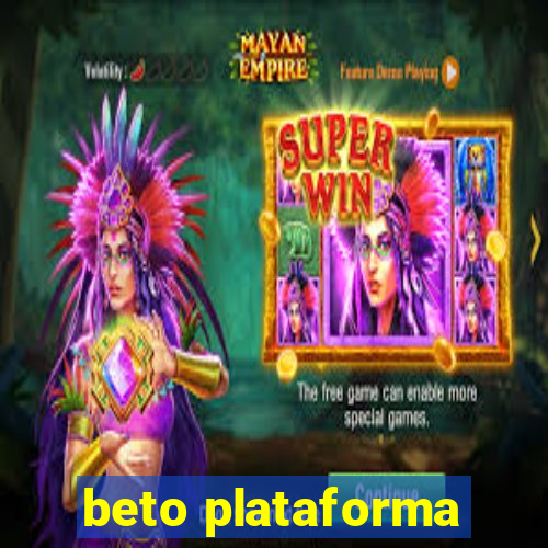 beto plataforma